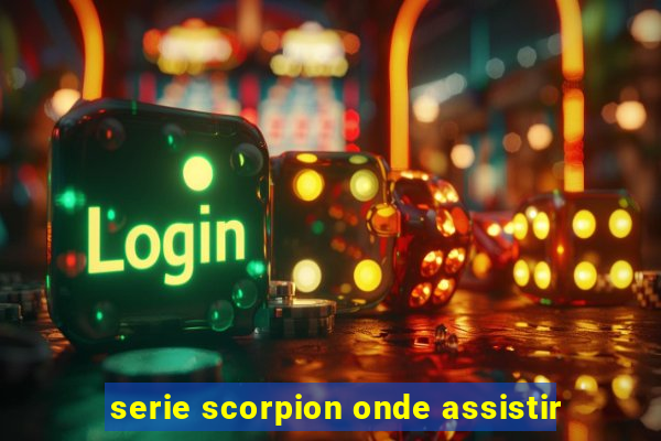 serie scorpion onde assistir